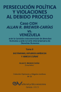 PERSECUCIN POLTICA Y VIOLACIONES AL DEBIDO PROCESO. Caso CIDH Allan R. Brewer-Caras vs. Venezuela. TOMO II. Dictamenes y Amicus Curiae