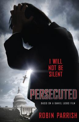 Persecuted: I Will Not Be Silent - Parrish, Robin