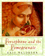Persephone and the Pomegranate: A Myth from Greece