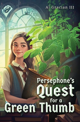 Persephone's Quest for a Green Thumb - Gracian, Al, III