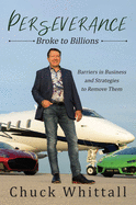 Perseverance: Broke to Billions: Barriers in Business and Strategies to Remove Them