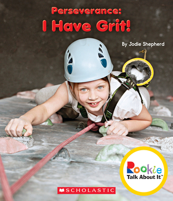 Perseverance: I Have Grit! (Rookie Talk about It) - Shepherd, Jodie