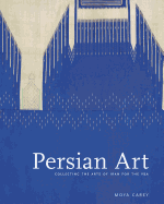 Persian Art: Collecting the Arts of Iran in the Nineteenth Century
