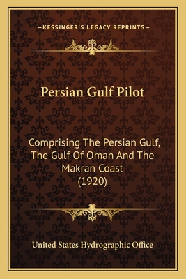 Persian Gulf Pilot: Comprising the Persian Gulf, the Gulf of Oman and the Makran Coast (1920) - United States Hydrographic Office