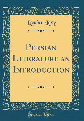 Persian Literature an Introduction (Classic Reprint) - Levy, Reuben