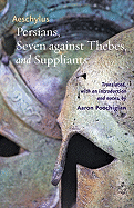 Persians, Seven Against Thebes, and Suppliants