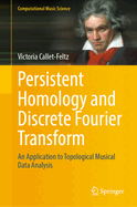 Persistent Homology and Discrete Fourier Transform: An Application to Topological Musical Data Analysis