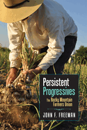 Persistent Progressives: The Rocky Mountain Farmers Union