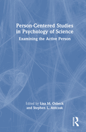 Person-Centered Studies in Psychology of Science: Examining the Active Person