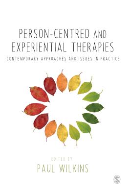 Person-centred and Experiential Therapies: Contemporary Approaches and Issues in Practice - Wilkins, Paul (Editor)