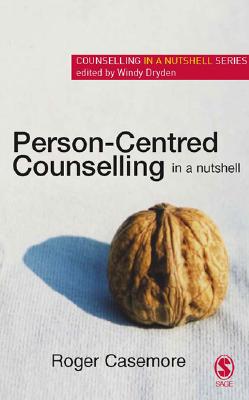 Person-Centred Counselling in a Nutshell - Casemore, Roger