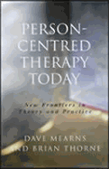 Person-Centred Therapy Today: New Frontiers in Theory and Practice