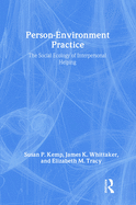 Person-Environment Practice: Social Ecology of Interpersonal Helping