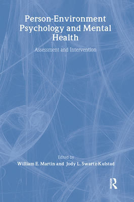 Person-Environment Psychology and Mental Health: Assessment and Intervention - Martin Jr, William E (Editor), and Swartz-Kulstad, Jody L (Editor), and Martin, William E (Editor)