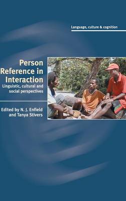 Person Reference in Interaction: Linguistic, Cultural and Social Perspectives - Enfield, N. J. (Editor), and Stivers, Tanya (Editor)