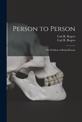 Person to Person: the Problem of Being Human - Rogers, Carl R (Carl Ransom) 1902-1 (Creator)
