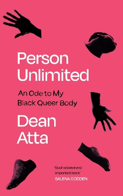 Person Unlimited: An Ode to My Black Queer Body - Atta, Dean