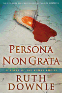 Persona Non Grata: A Novel of the Roman Empire