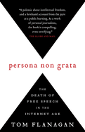 Persona Non Grata: The Death of Free Speech in the Internet Age