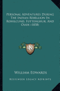 Personal Adventures During The Indian Rebellion In Rohilcund, Futtehghur, And Oude (1858)