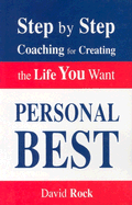 Personal Best: Step by Step Coaching for Creating the Life You Want - Rock, David, Dr.