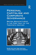 Personal Capitalism and Corporate Governance: British Manufacturing in the First Half of the Twentieth Century