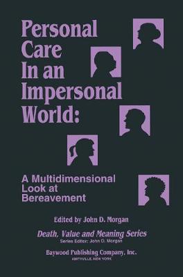 Personal Care in an Impersonal World: A Multidimensional Look at Bereavement - Morgan, John