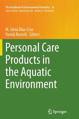 Personal Care Products in the Aquatic Environment - Daz cruz, M Silvia (Editor), and Barcel, Dami (Editor)