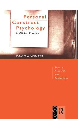 Personal Construct Psychology in Clinical Practice: Theory, Research and Applications - Winter, David