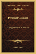 Personal Counsel: A Supplement to Morals