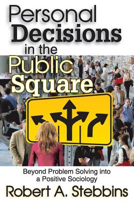 Personal Decisions in the Public Square - Stebbins, Robert A (Editor)