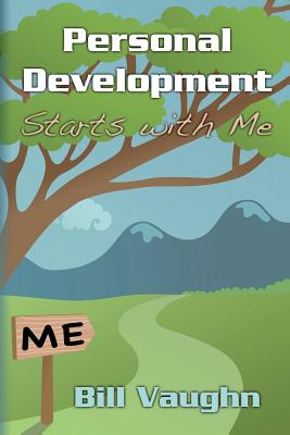 Personal Development Starts with Me - Vaughn, Bill