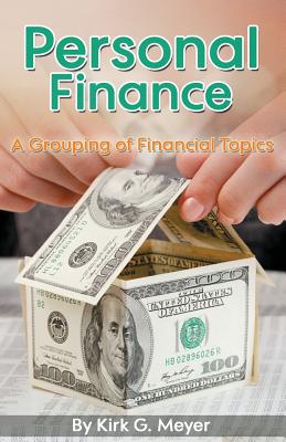 Personal Finance: A Grouping of Financial Topics - Meyer, Kirk G