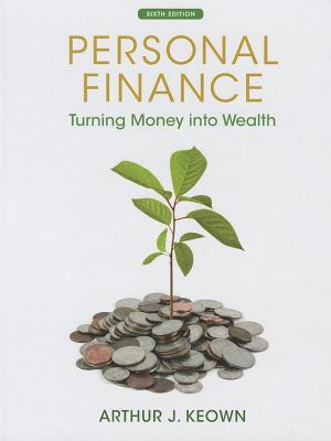 Personal Finance: Turning Money into Wealth - Keown, Arthur J.