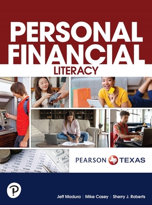 Personal Financial Literacy for Texas - Madura, Jeffry, and Casey, Michael, and Roberts, Sherry