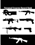 Personal Firearms Record Book: A handy and very detailed Personal Firearms Record book Acquisition and Disposition Record Book 8.5x11" 154Pages