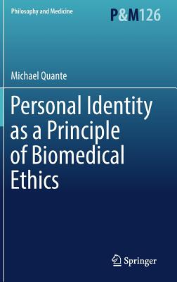 Personal Identity as a Principle of Biomedical Ethics - Quante, Michael