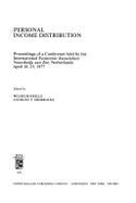 Personal Income Distribution: Proceedings of a Conference Held by the International Economic Association, Noordwijk Aan Zee, Netherlands, April 18-23, 1977