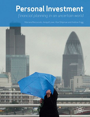 Personal Investment: Financial Planning in an Uncertain World - Mazzucato, Mariana, and Lowe, Jonquil, and Shipman, A