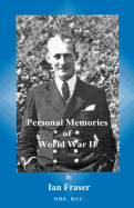 Personal Memories: Of World War 2