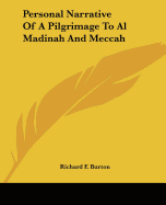 Personal Narrative Of A Pilgrimage To Al Madinah And Meccah