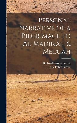 Personal Narrative of a Pilgrimage to Al-Madinah & Meccah - Burton, Richard Francis, and Burton, Lady Isabel