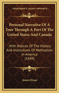 Personal Narrative of a Tour Through a Part of the United States and Canada: With Notices of the History and Institutions of Methodism in America
