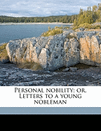 Personal Nobility; Or, Letters to a Young Nobleman