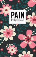 Personal Pain Journal: Personal Pain Journal Relief Measures Notes & More Fitness and Location Diary Headache Log