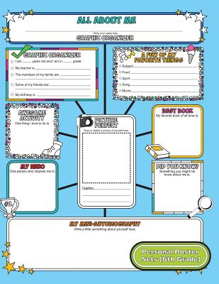 Personal Poster Sets (6th Grade): All About Me Fill In Graphic Organizers for Back to School Season on the First Day of School - Ice Breaker Game Grade 6 Worksheets for Teachers and Learning Posters for Students to Personalize and Share with the Whole Cla - Clemens, Annie