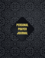 Personal Prayer Journal: Black Gold Luxury Design with Calendar 2018-2019, Daily Guide for Prayer, Praise and Thanks Workbook: Size 8.5x11 Inches Extra Large Made in USA