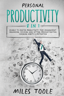 Personal Productivity: 8-in-1 Bundle to Master Productivity, Time Management, Organizing, Focusing, Goal Setting, Procrastination, Changing Habits & Motivation