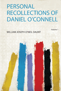 Personal Recollections of Daniel O'connell