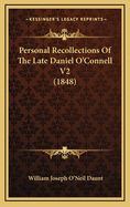 Personal Recollections of the Late Daniel O'Connell V2 (1848)